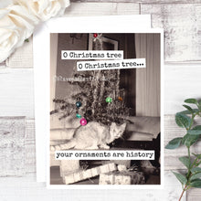 Load image into Gallery viewer, O Christmas Tree... Your Ornaments Are History. Card.