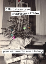 Load image into Gallery viewer, O Christmas Tree... Your Ornaments Are History. Card.