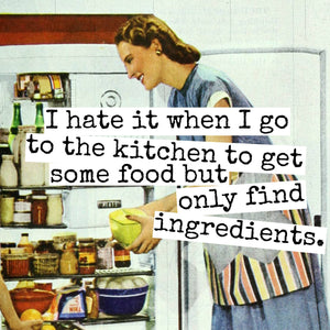 Fridge Magnet. I Hate It When I Go To The Kitchen...