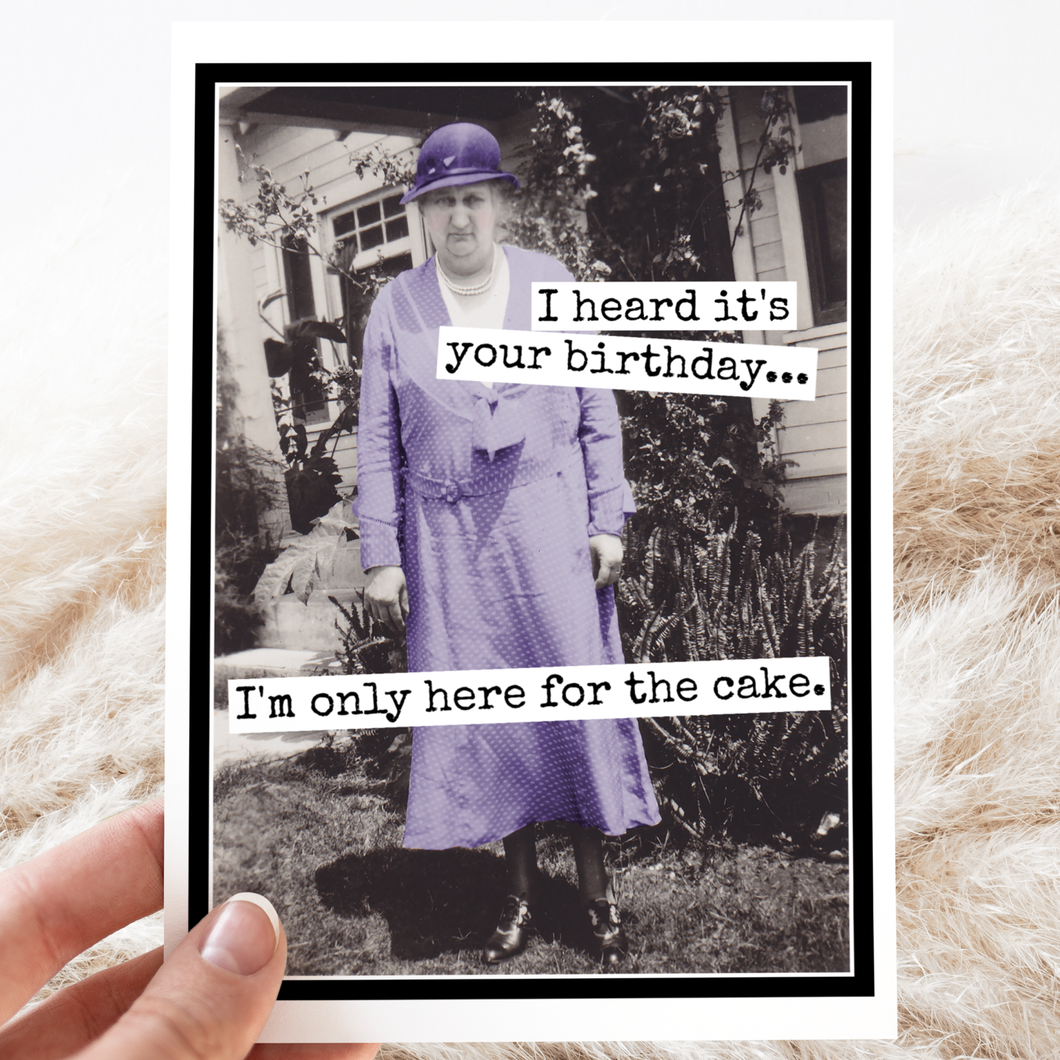 Card. I Heard It's Your Birthday... I'm Only Here For...