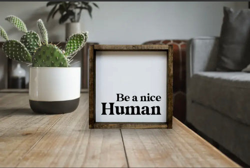 Be A Nice Human Sign
