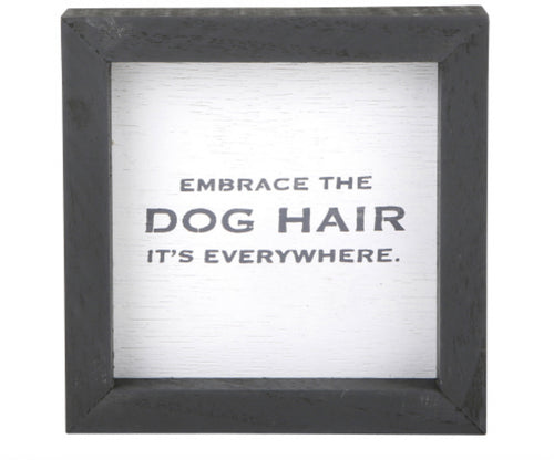 Embrace The Dog Hair- Sign